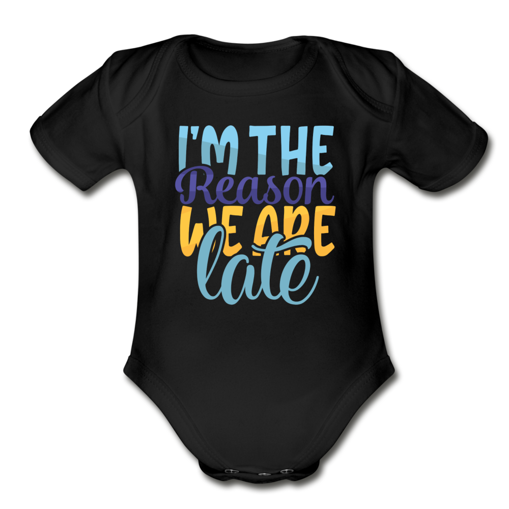 Im the reason we are late Short Sleeve Baby Bodysuit by Tshirt Unlimited