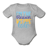 Im the reason we are late Short Sleeve Baby Bodysuit by Tshirt Unlimited