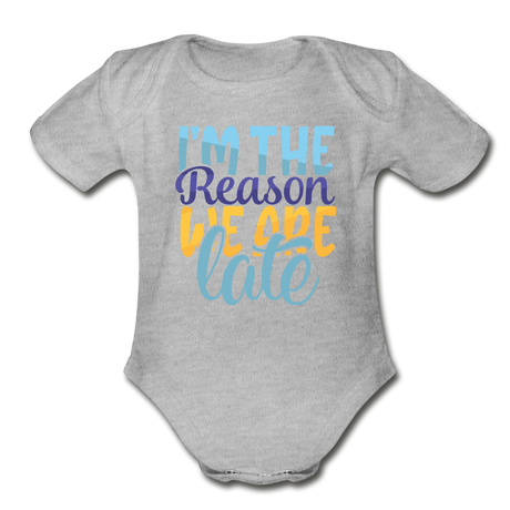 Im the reason we are late Short Sleeve Baby Bodysuit by Tshirt Unlimited