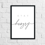 Stay Hungry Kitchen Simple Wall Decor Print by WinsterCreations™ Official Store