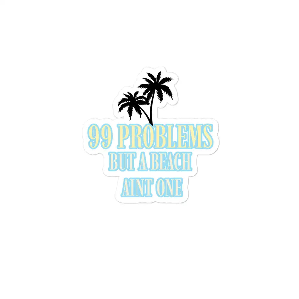 99 Problems stickers by Tropical Seas Clothing