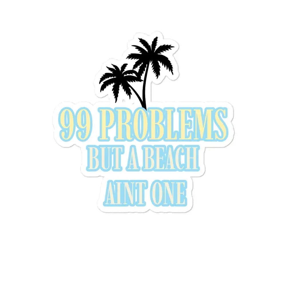 99 Problems stickers by Tropical Seas Clothing