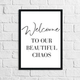 Welcome To Our Beautiful Chaos Home Simple Home Wall Decor Print by WinsterCreations™ Official Store