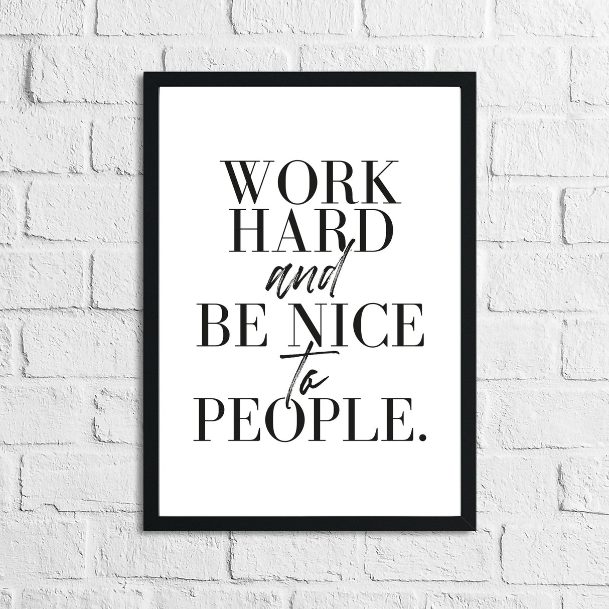 Work Hard And Be Nice To People Inspirational Simple Wall Home Decor Print by WinsterCreations™ Official Store