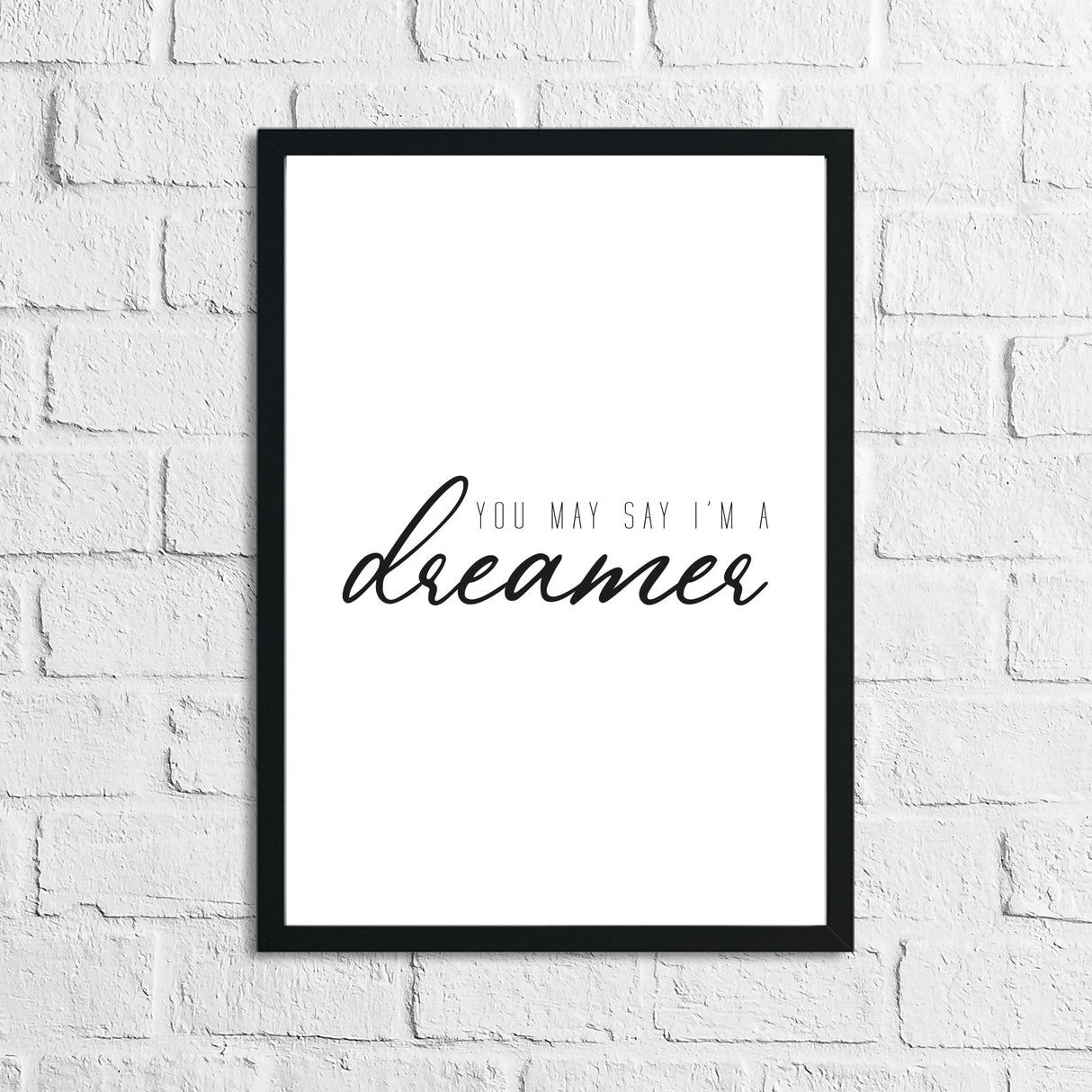 You May Say I'm A Dreamer Bedroom Simple Decor Print by WinsterCreations™ Official Store