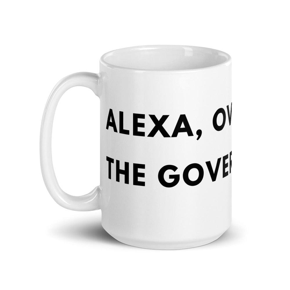 Alexa, Overthrow the Government White glossy mug by Proud Libertarian - Vysn