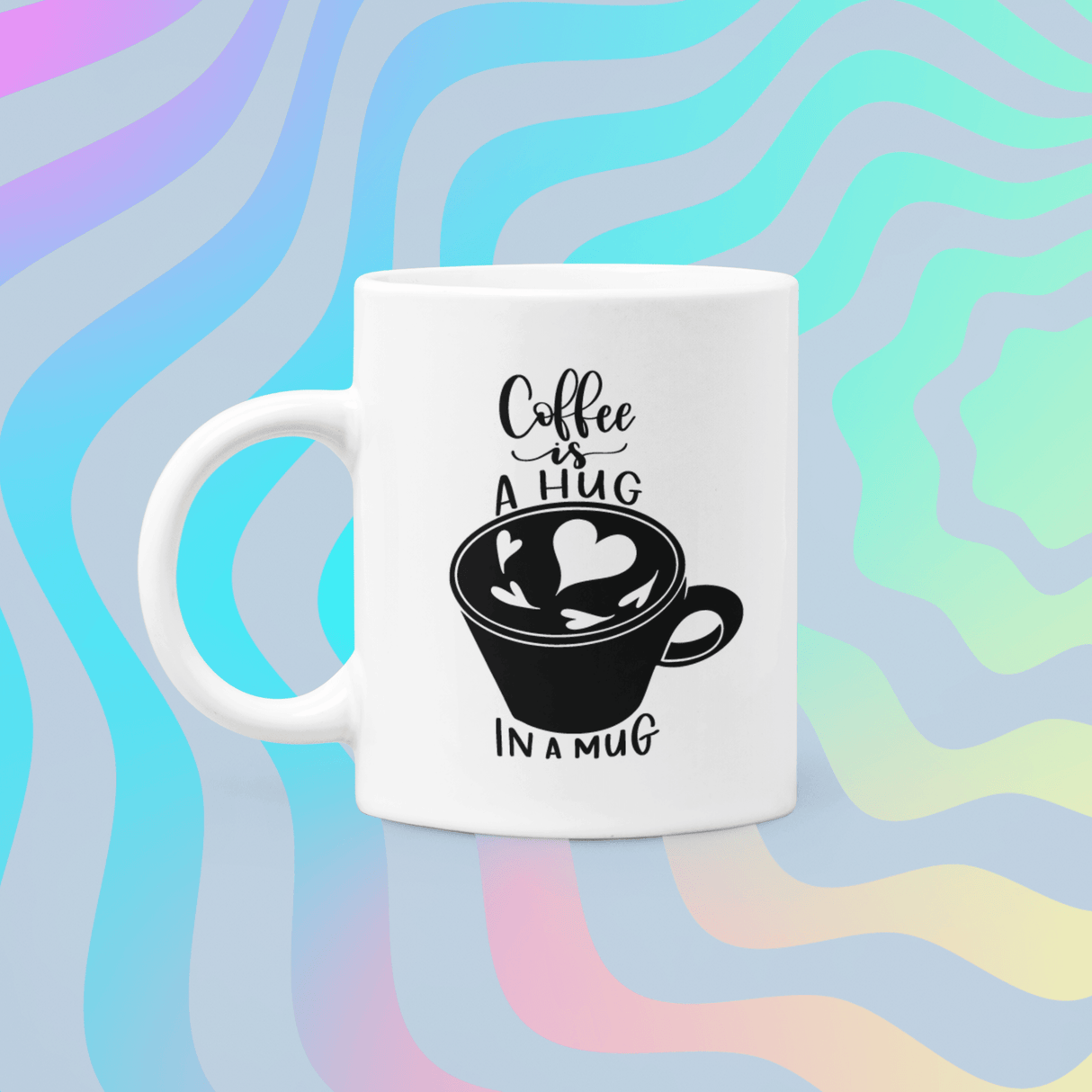 Coffee Is A Hug In A Mug Coffee Mug by WinsterCreations™ Official Store - Vysn