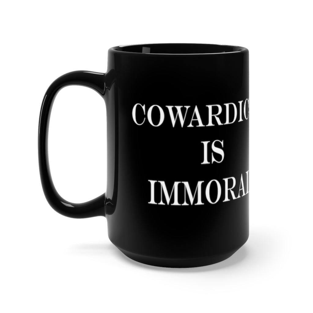 Cowardice is Immoral 15oz Black Mug by Proud Libertarian - Vysn