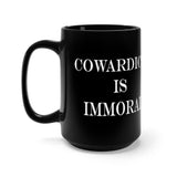 Cowardice is Immoral 15oz Black Mug by Proud Libertarian - Vysn