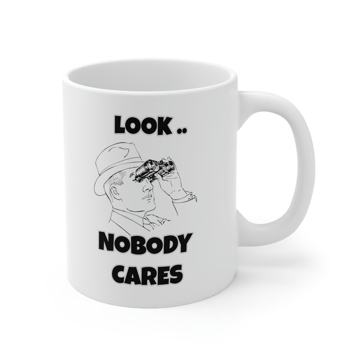 Funny Searcastic Look Nobody Cares Ceramic Mug by Js House - Vysn