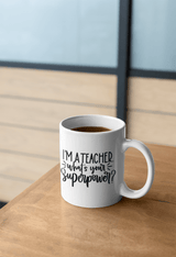 I'm A Teacher Whats Your Superpower Teacher Mug by WinsterCreations™ Official Store - Vysn