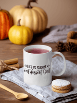 Life Is Short Eat Dessert First Kitchen Mug by WinsterCreations™ Official Store - Vysn