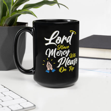 Lord have Mercy with Please on Top Black Mug by Proud Libertarian - Vysn