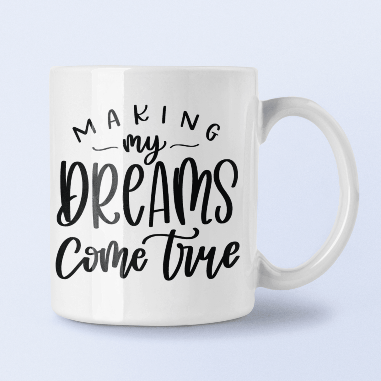 Making My Dreams Come True Inspirational Mug by WinsterCreations™ Official Store - Vysn