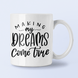 Making My Dreams Come True Inspirational Mug by WinsterCreations™ Official Store - Vysn