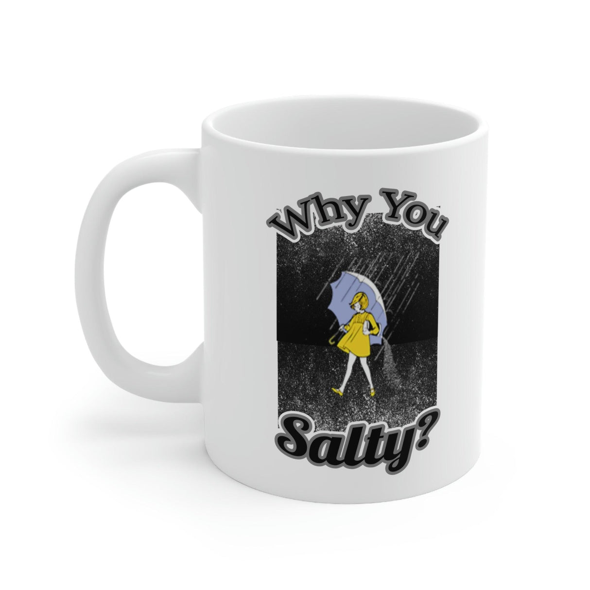 Why You Salty? Funny Ceramic Mug for Men and Women"11oz by Js House - Vysn