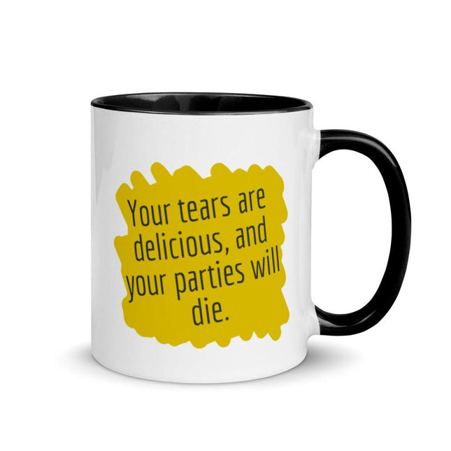 Your tears are Delicious and Your Parties will Die Mug with Color Inside by Proud Libertarian - Vysn